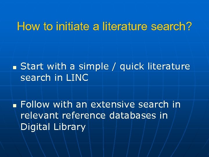 How to initiate a literature search? n n Start with a simple / quick