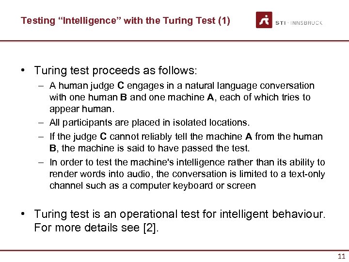 Testing “Intelligence” with the Turing Test (1) • Turing test proceeds as follows: –