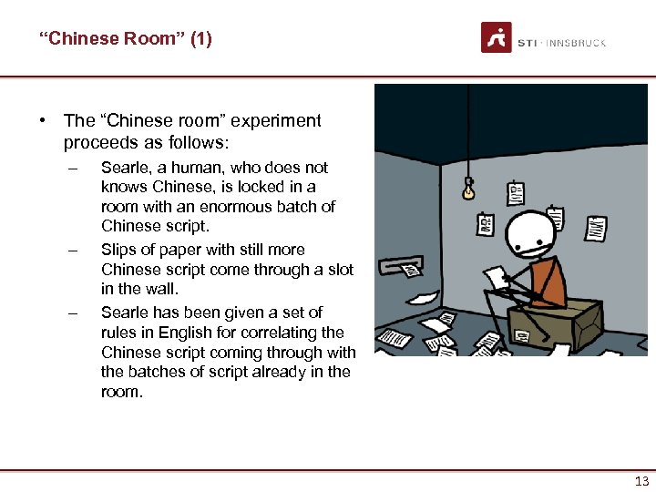 “Chinese Room” (1) • The “Chinese room” experiment proceeds as follows: – – –