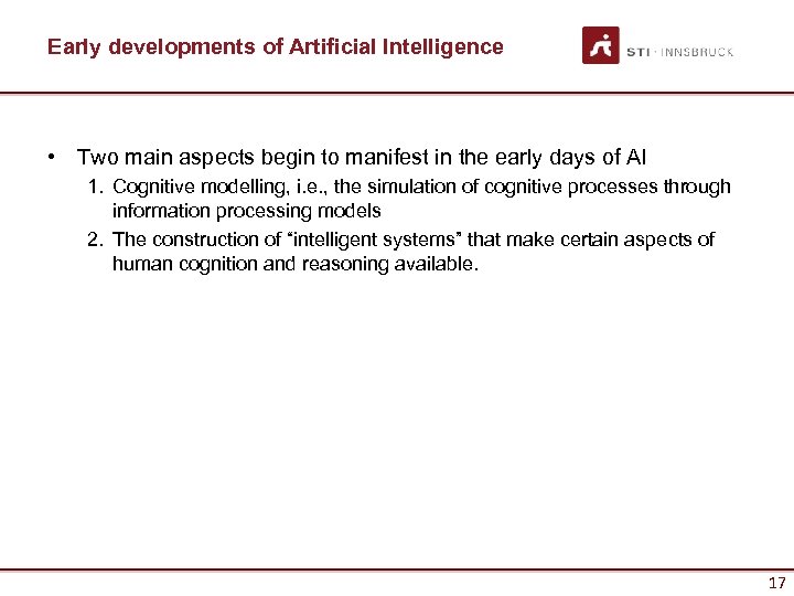 Early developments of Artificial Intelligence • Two main aspects begin to manifest in the