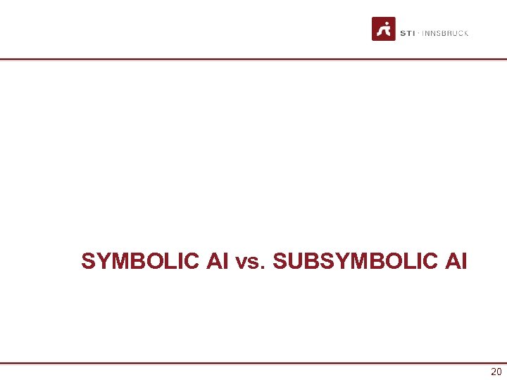SYMBOLIC AI vs. SUBSYMBOLIC AI 20 20 