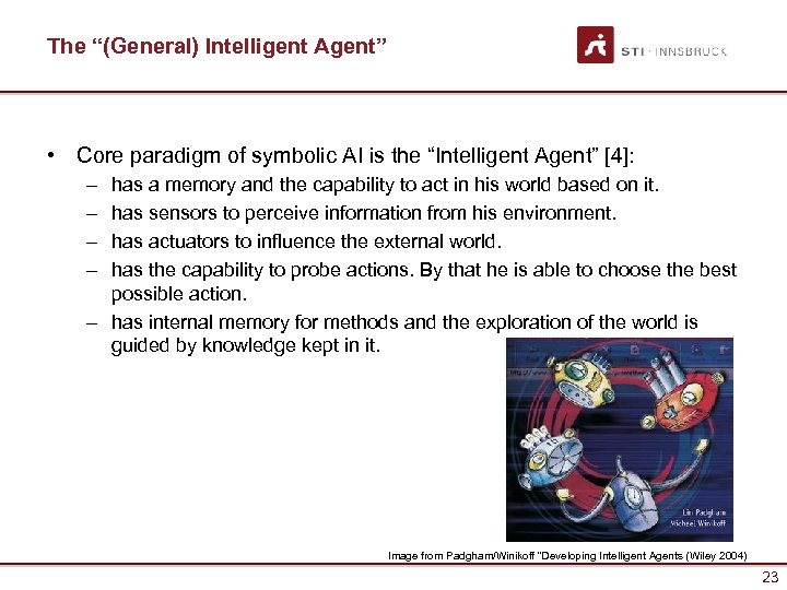 The “(General) Intelligent Agent” • Core paradigm of symbolic AI is the “Intelligent Agent”