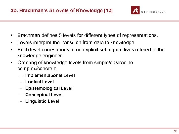 3 b. Brachman’s 5 Levels of Knowledge [12] • Brachman defines 5 levels for