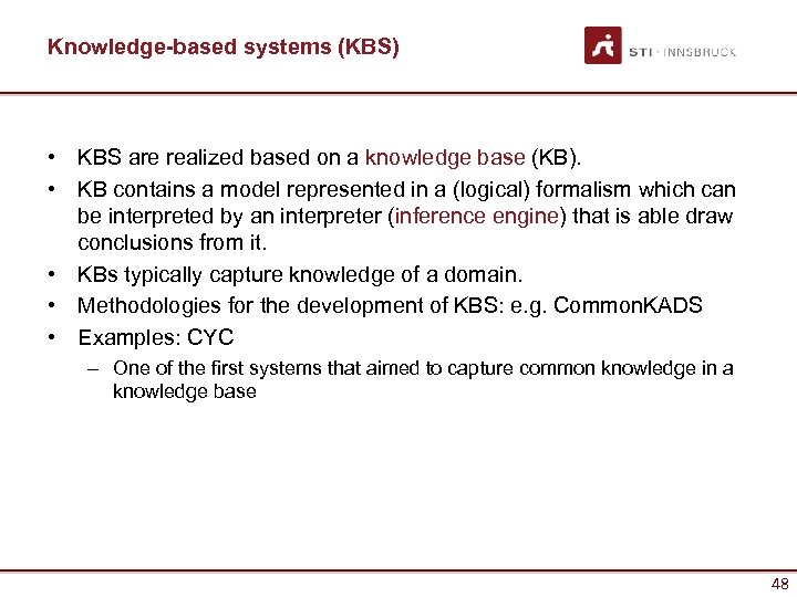 Knowledge-based systems (KBS) • KBS are realized based on a knowledge base (KB). •