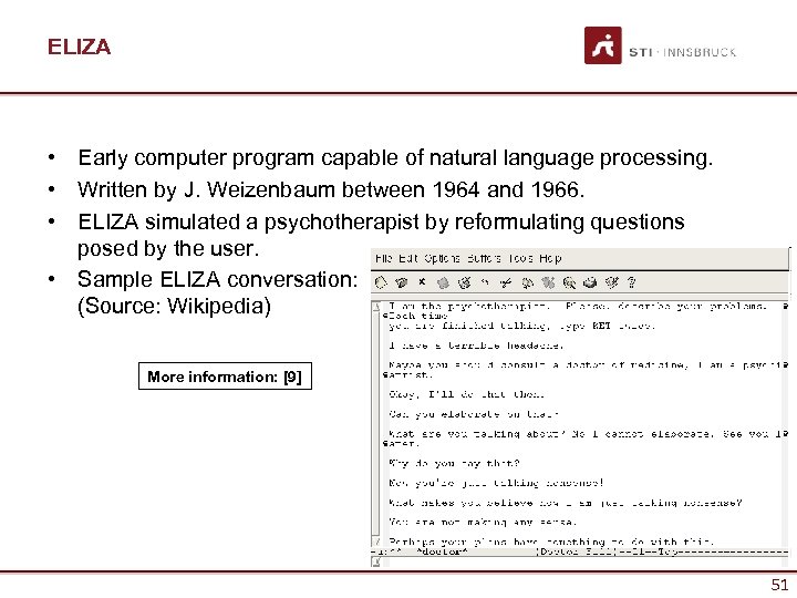 ELIZA • Early computer program capable of natural language processing. • Written by J.