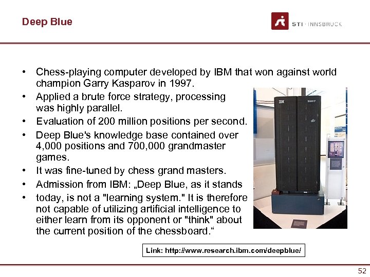 Deep Blue • Chess-playing computer developed by IBM that won against world champion Garry