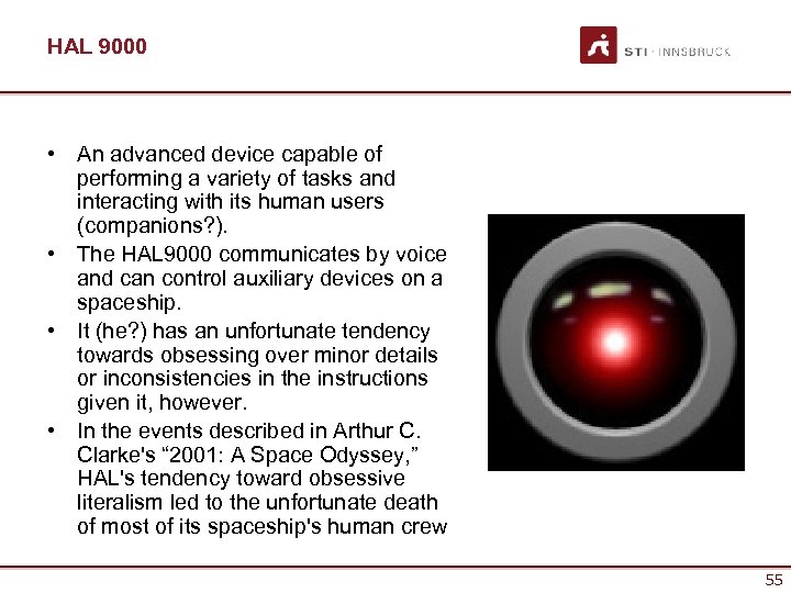 HAL 9000 • An advanced device capable of performing a variety of tasks and