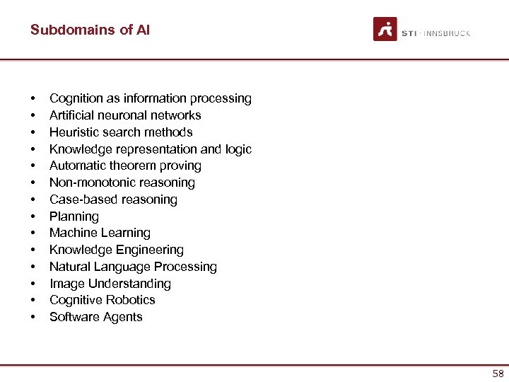 Subdomains of AI • • • • Cognition as information processing Artificial neuronal networks