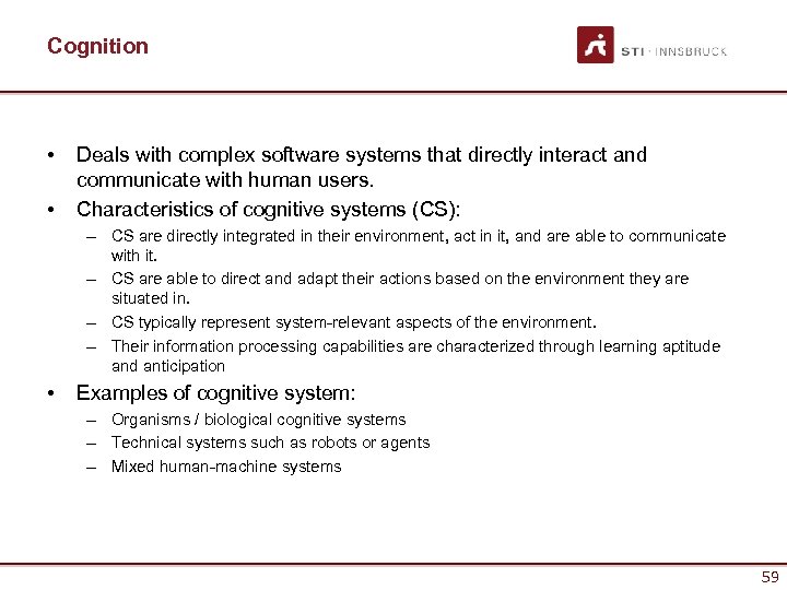 Cognition • • Deals with complex software systems that directly interact and communicate with