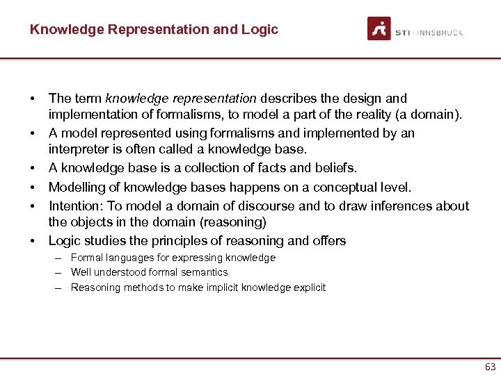Knowledge Representation and Logic • • • The term knowledge representation describes the design