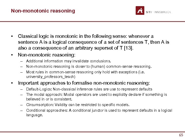 Non-monotonic reasoning • • Classical logic is monotonic in the following sense: whenever a