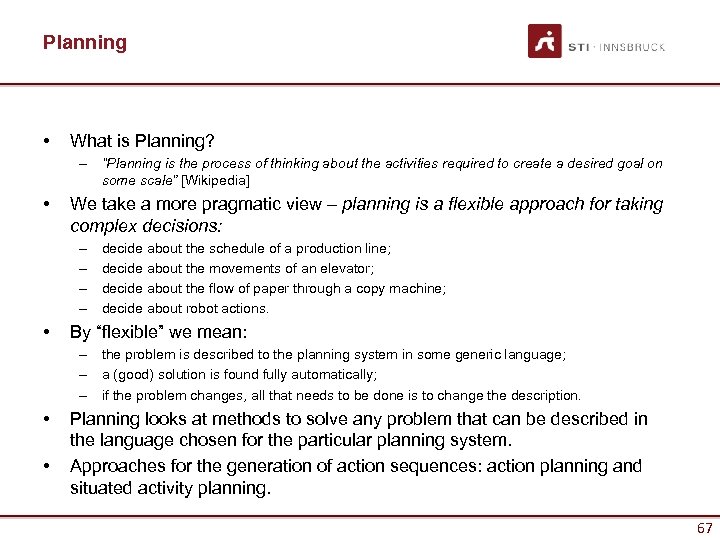 Planning • What is Planning? – “Planning is the process of thinking about the