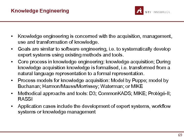 Knowledge Engineering • • • Knowledge engineering is concerned with the acquisition, management, use