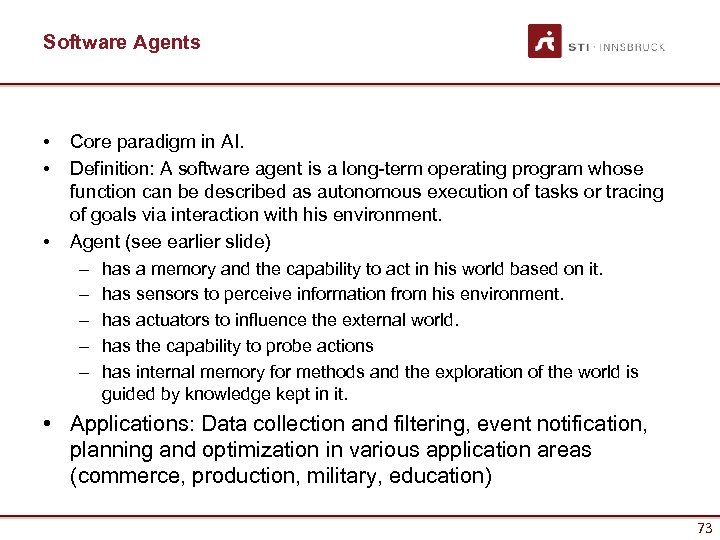 Software Agents • • • Core paradigm in AI. Definition: A software agent is