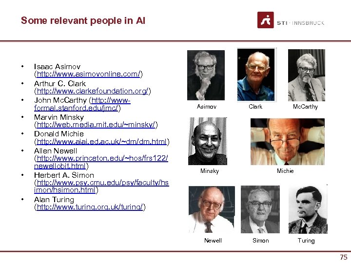 Some relevant people in AI • • Isaac Asimov (http: //www. asimovonline. com/) Arthur
