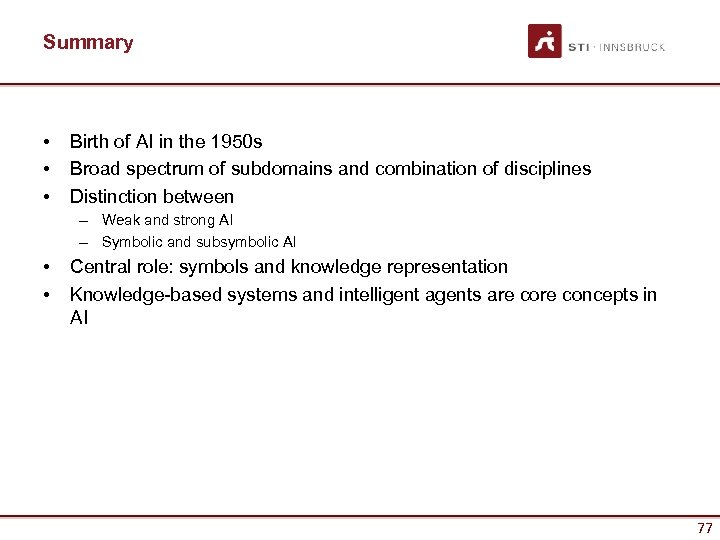 Summary • • • Birth of AI in the 1950 s Broad spectrum of