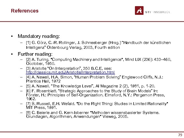 References • Mandatory reading: – [1] G. Görz, C. -R. Rollinger, J. Schneeberger (Hrsg.