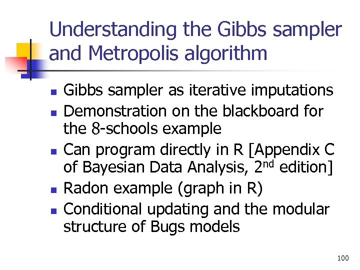 Understanding the Gibbs sampler and Metropolis algorithm n n n Gibbs sampler as iterative