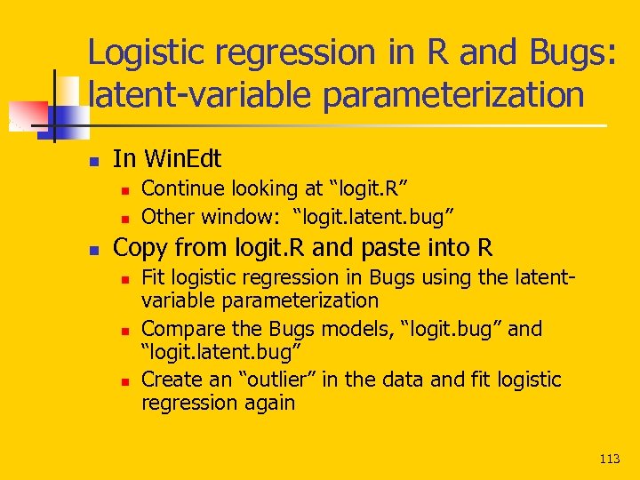 Logistic regression in R and Bugs: latent-variable parameterization n In Win. Edt n n