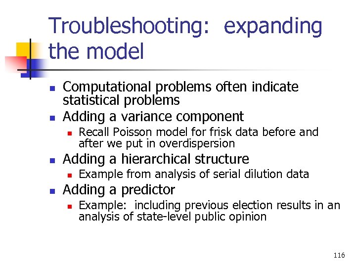 Troubleshooting: expanding the model n n Computational problems often indicate statistical problems Adding a