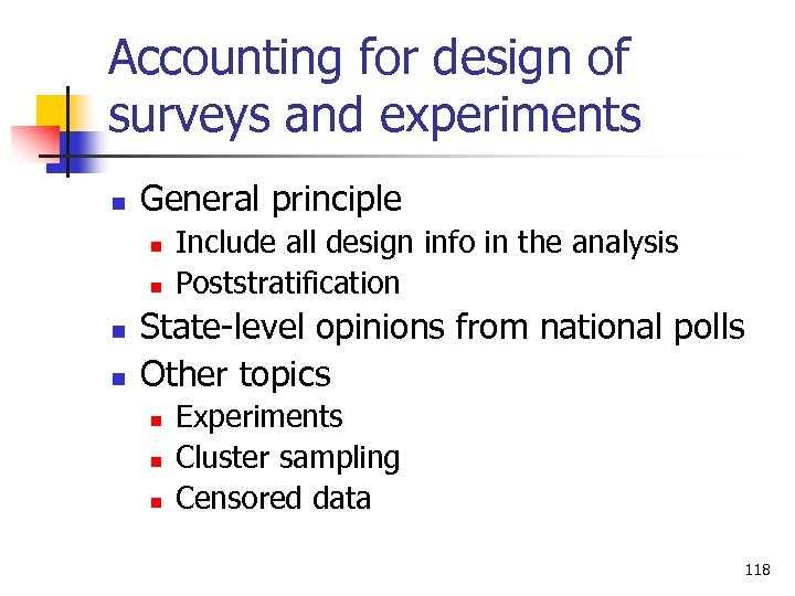 Accounting for design of surveys and experiments n General principle n n Include all