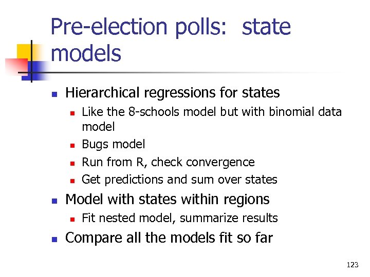 Pre-election polls: state models n Hierarchical regressions for states n n n Model with
