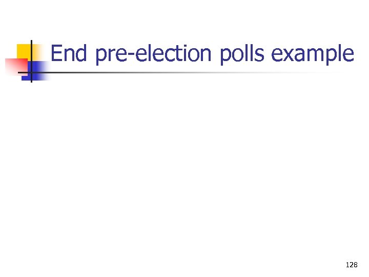 End pre-election polls example 128 