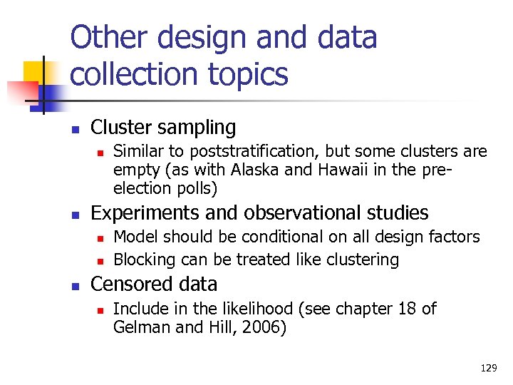 Other design and data collection topics n Cluster sampling n n Experiments and observational
