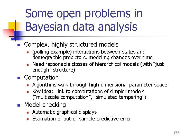 Some open problems in Bayesian data analysis n Complex, highly structured models n n