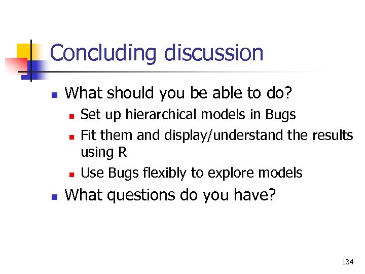 Concluding discussion n What should you be able to do? n n Set up