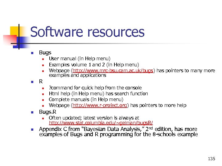 Software resources n Bugs n n R n n n ? command for quick