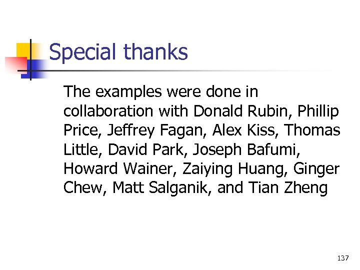 Special thanks The examples were done in collaboration with Donald Rubin, Phillip Price, Jeffrey