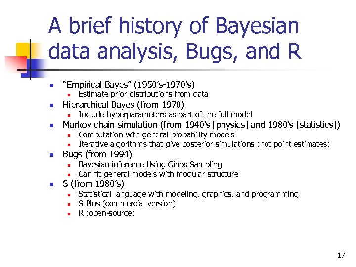 A brief history of Bayesian data analysis, Bugs, and R n “Empirical Bayes” (1950’s-1970’s)
