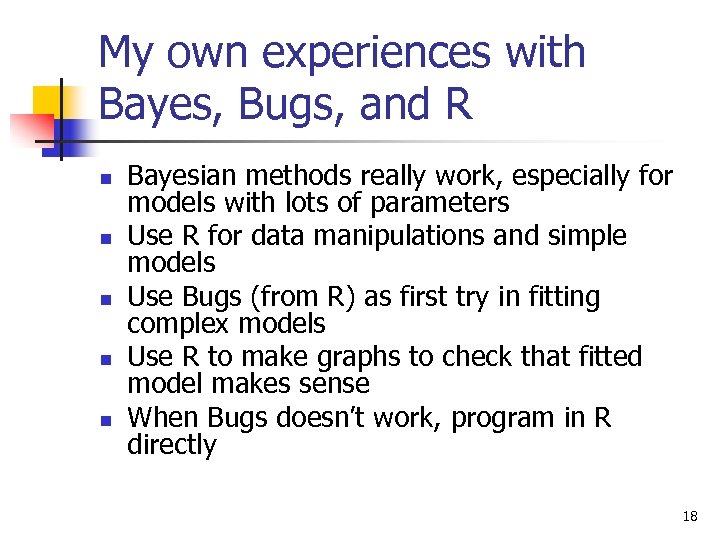 My own experiences with Bayes, Bugs, and R n n n Bayesian methods really