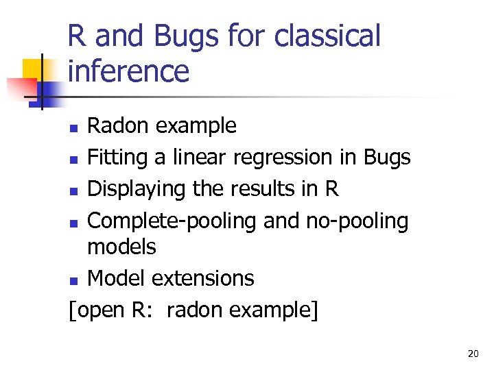 R and Bugs for classical inference Radon example n Fitting a linear regression in
