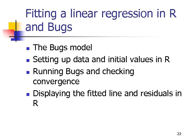 Fitting a linear regression in R and Bugs n n The Bugs model Setting