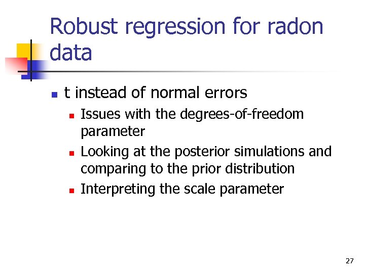 Robust regression for radon data n t instead of normal errors n n n