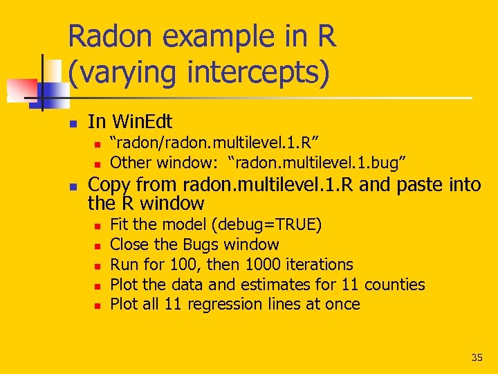 Radon example in R (varying intercepts) n In Win. Edt n n n “radon/radon.