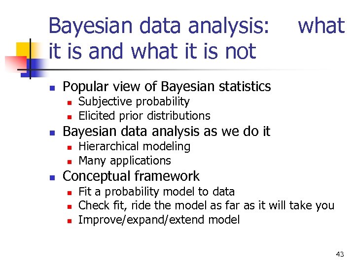 Bayesian data analysis: it is and what it is not n Popular view of
