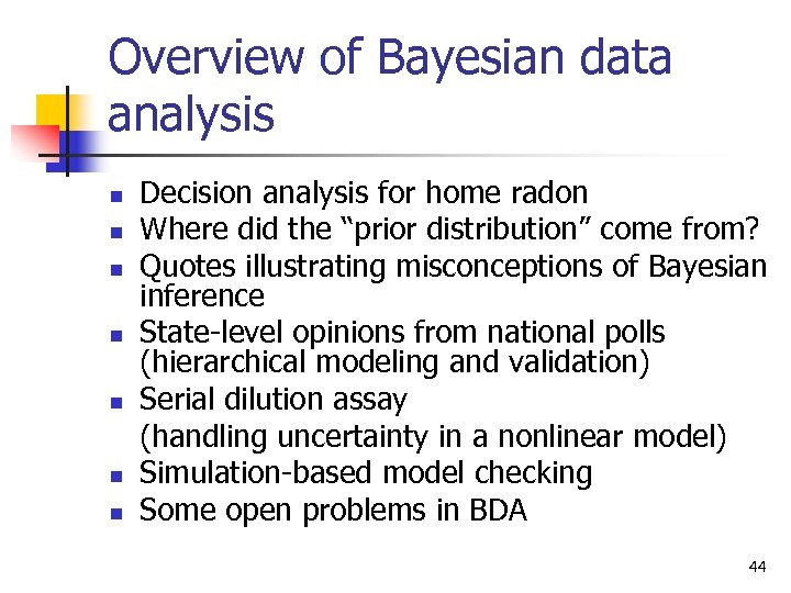 Overview of Bayesian data analysis n n n n Decision analysis for home radon