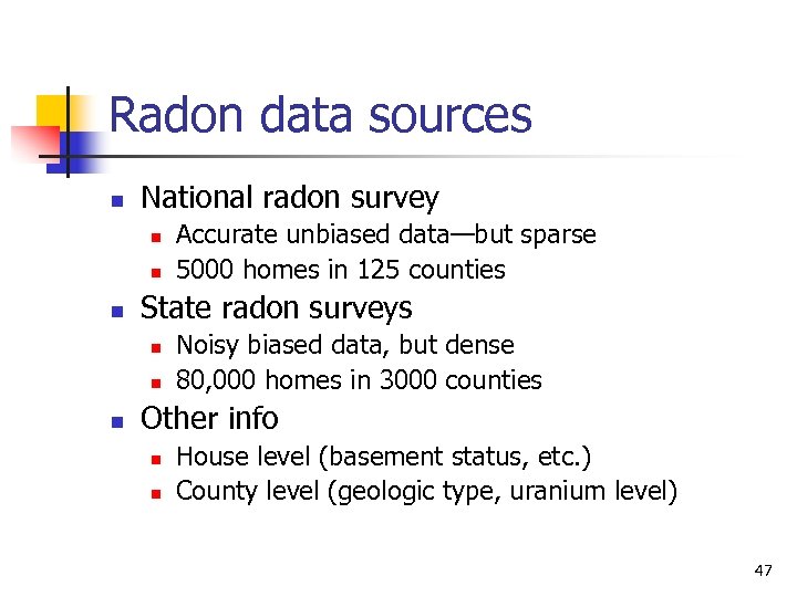 Radon data sources n National radon survey n n n State radon surveys n