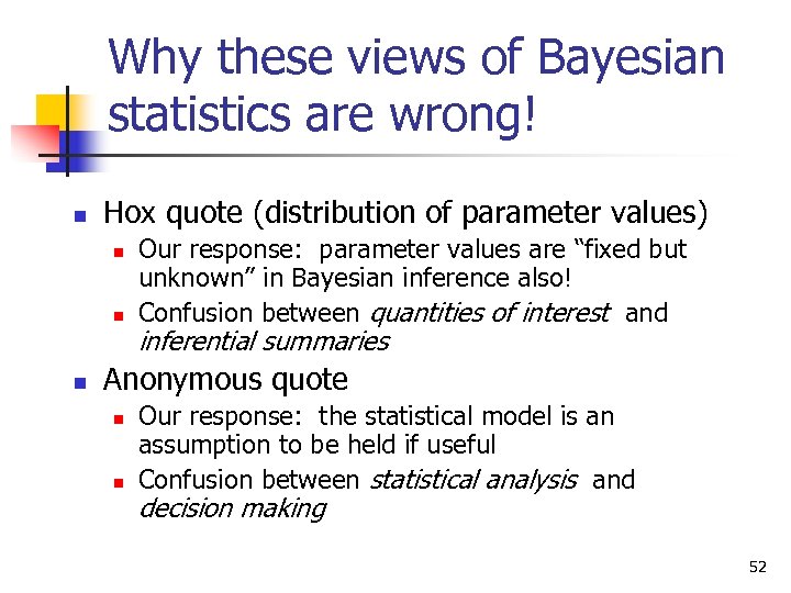 Why these views of Bayesian statistics are wrong! n Hox quote (distribution of parameter