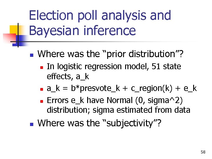 Election poll analysis and Bayesian inference n Where was the “prior distribution”? n n