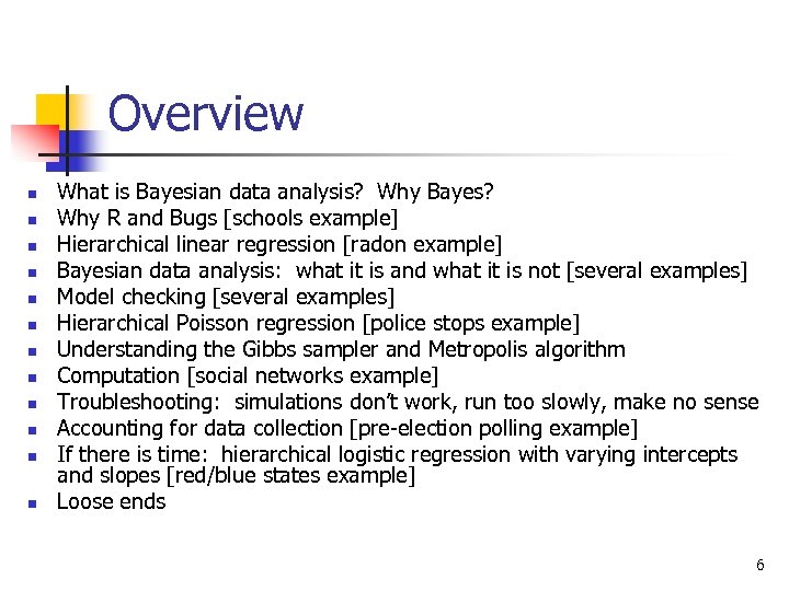 Overview n n n What is Bayesian data analysis? Why Bayes? Why R and