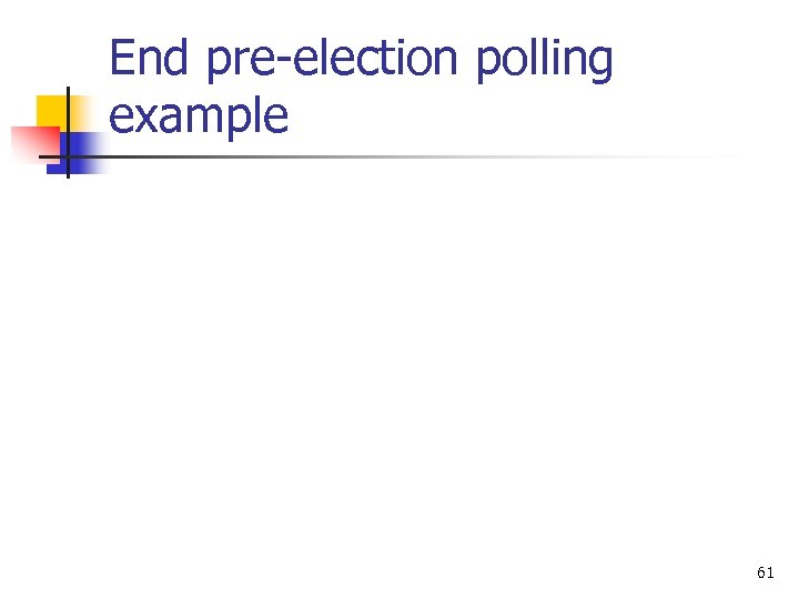 End pre-election polling example 61 