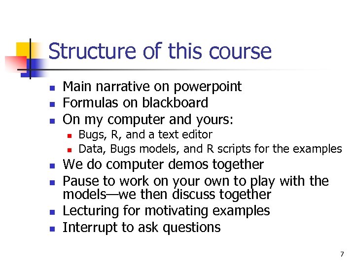 Structure of this course n n n Main narrative on powerpoint Formulas on blackboard