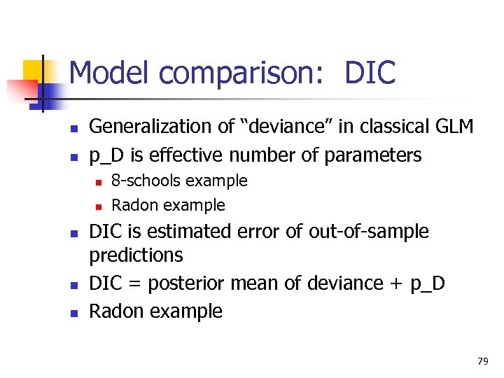 Model comparison: DIC n n Generalization of “deviance” in classical GLM p_D is effective
