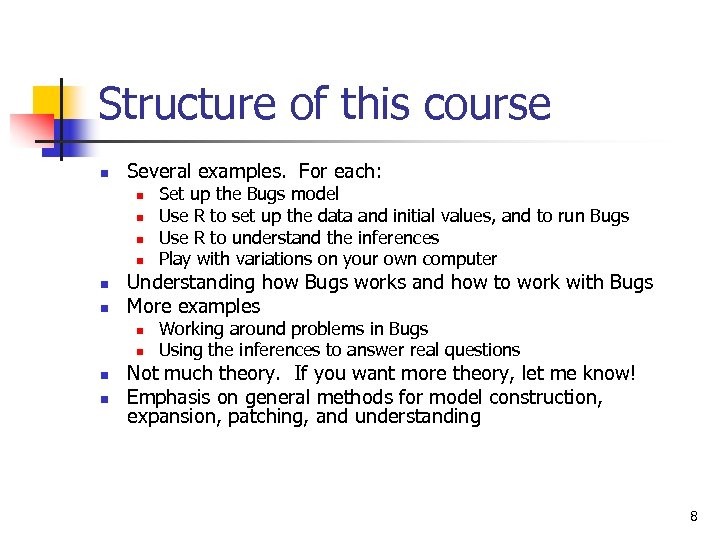Structure of this course n Several examples. For each: n n n Understanding how