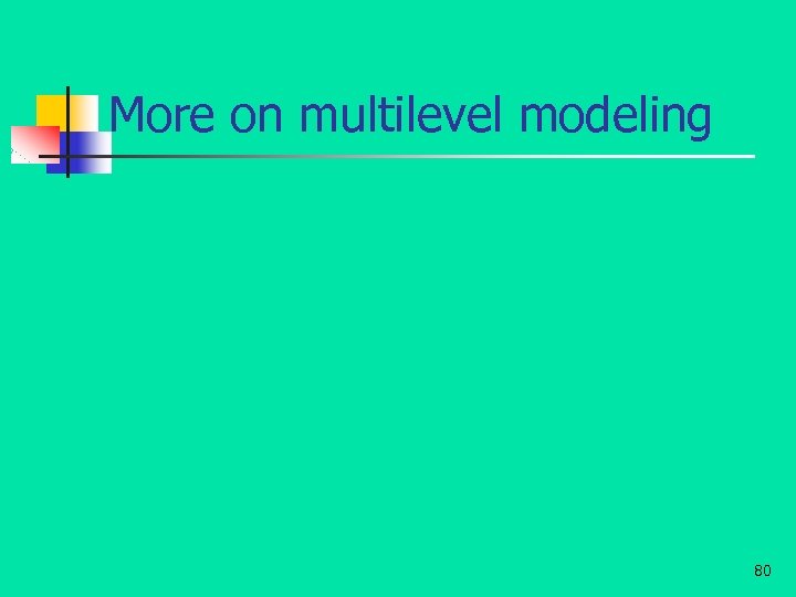 More on multilevel modeling 80 