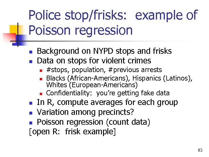 Police stop/frisks: example of Poisson regression n n Background on NYPD stops and frisks